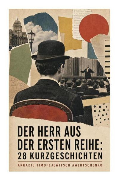 Der Herr aus der ersten Reihe: 28 Kurzgeschichten