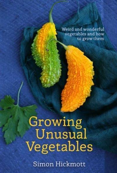 Hickmott, S: Growing Unusual Vegetables