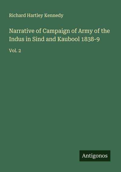 Narrative of Campaign of Army of the Indus in Sind and Kaubool 1838-9