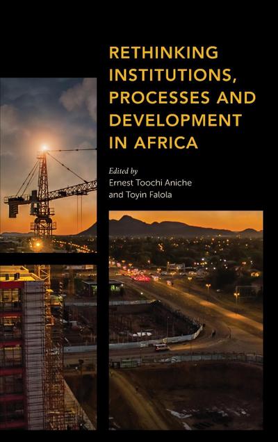 Rethinking Institutions, Processes and Development in Africa