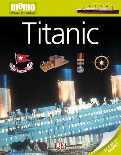 Titanic   ; memo Wissen entdecken 22; Deutsch; durchg. farb. Fotos, Ill. - 