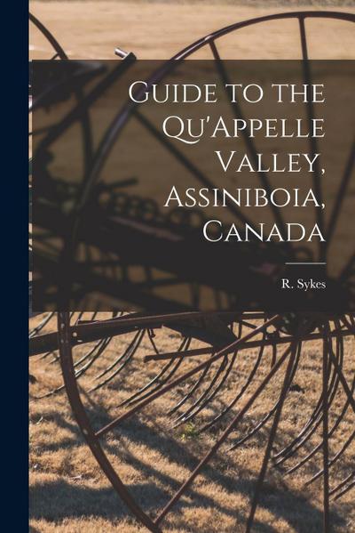 Guide to the Qu’Appelle Valley, Assiniboia, Canada [microform]