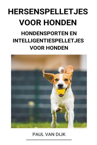 Dijk, P: Hersenspelletjes voor Honden (Hondensporten en Inte