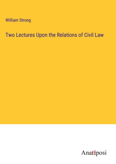 Two Lectures Upon the Relations of Civil Law