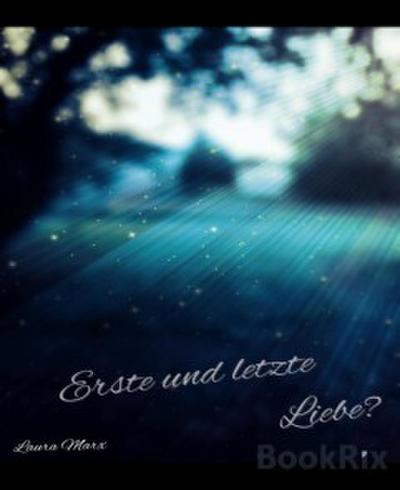 Erste und letzte Liebe?