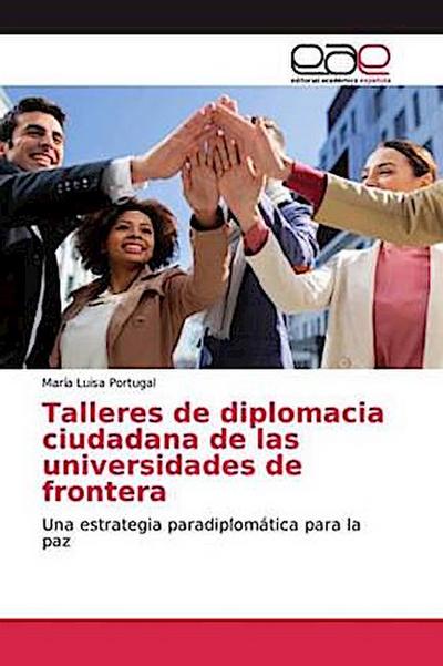 Talleres de diplomacia ciudadana de las universidades de frontera