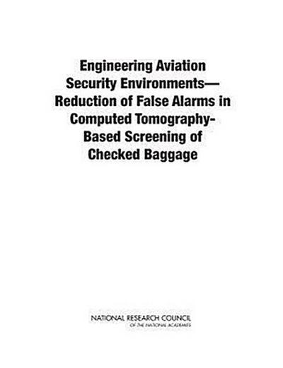 Engineering Aviation Security Environments--Reduction of False Alarms in Computed Tomography-Based Screening of Checked Baggage