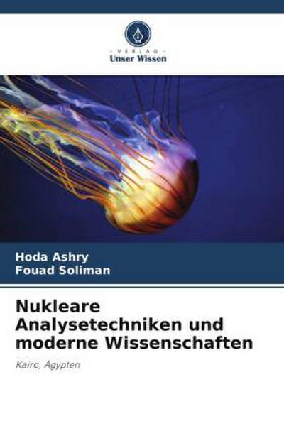 Nukleare Analysetechniken und moderne Wissenschaften