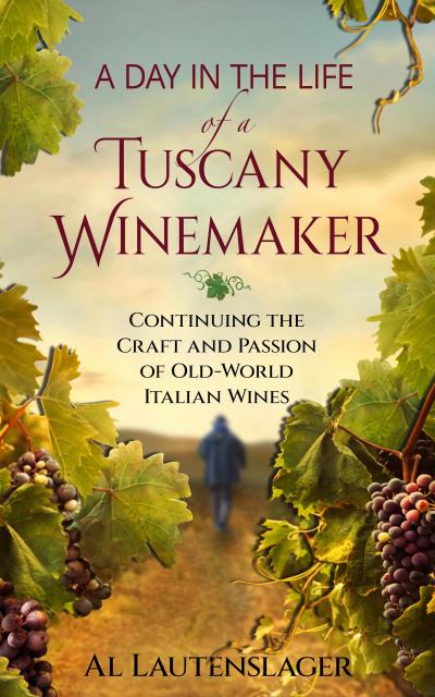 A Day In The Life of a Tuscany Winemaker