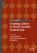 Creating Culture in (Post) Socialist Central Asia