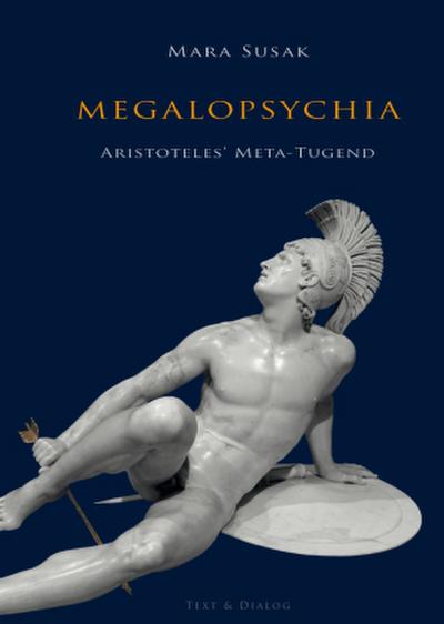 Megalopsychia. Aristoteles’ Meta-Tugend