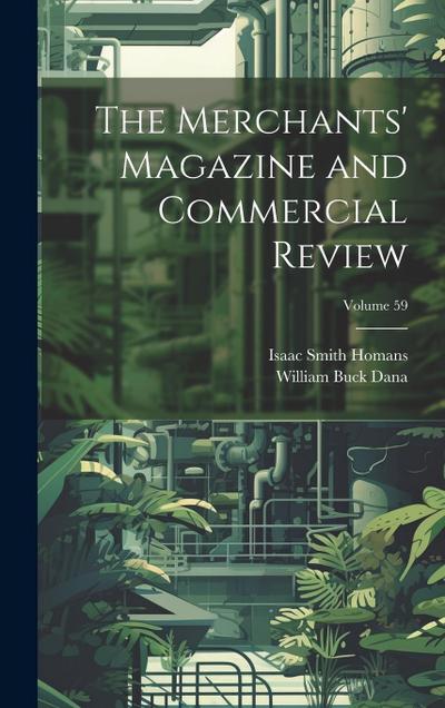 The Merchants’ Magazine and Commercial Review; Volume 59