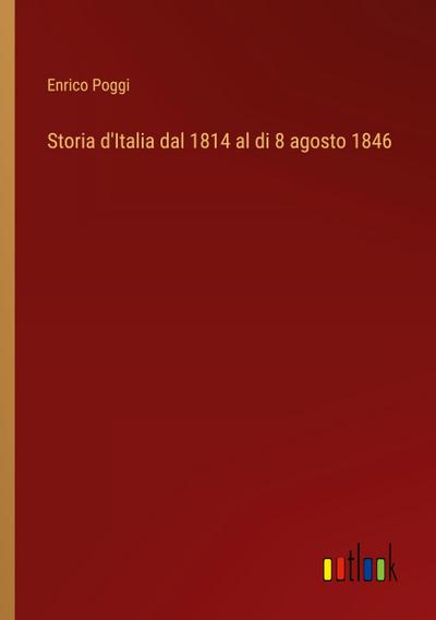 Storia d’Italia dal 1814 al di 8 agosto 1846