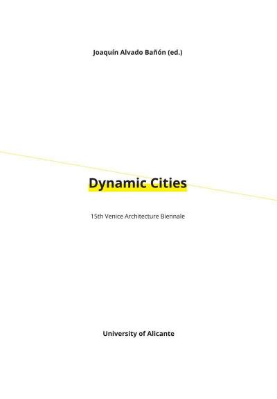 Dynamic cities : 15th Venice Architecture Biennale