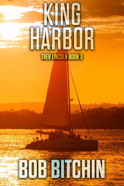 King Harbor: A Treb Lincoln Adventure Novel
