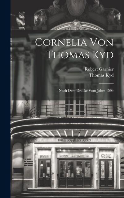 Cornelia Von Thomas Kyd: Nach Dem Drucke Vom Jahre 1594