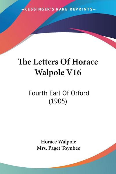 The Letters Of Horace Walpole V16