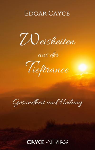 Cayce, E: Gesundheit und Heilung