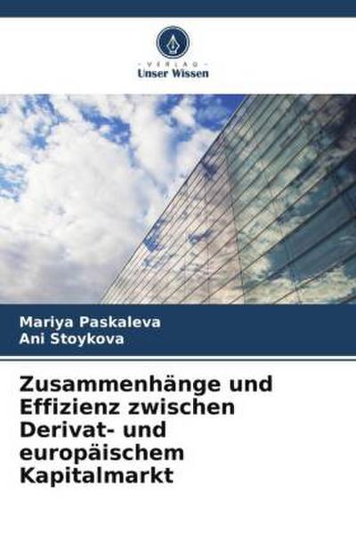 Zusammenhänge und Effizienz zwischen Derivat- und europäischem Kapitalmarkt
