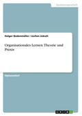Organisationales Lernen. Theorie und Praxis