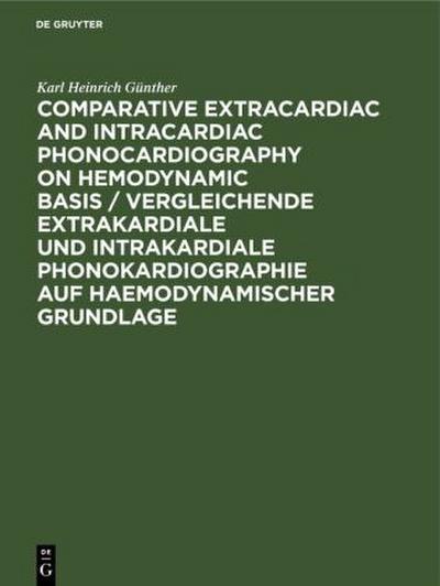 Comparative Extracardiac and Intracardiac Phonocardiography on Hemodynamic Basis / Vergleichende extrakardiale und intrakardiale Phonokardiographie auf haemodynamischer Grundlage
