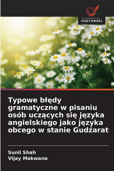 Typowe b¿¿dy gramatyczne w pisaniu osób ucz¿cych si¿ j¿zyka angielskiego jako j¿zyka obcego w stanie Gud¿arat