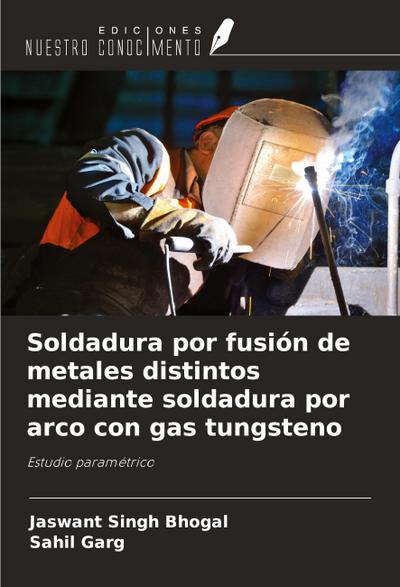 Soldadura por fusión de metales distintos mediante soldadura por arco con gas tungsteno
