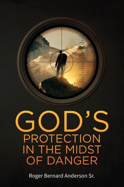 God’s Protection In The Midst of Danger