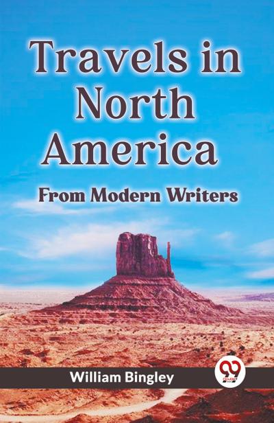 Travels In North America From Modern Writers