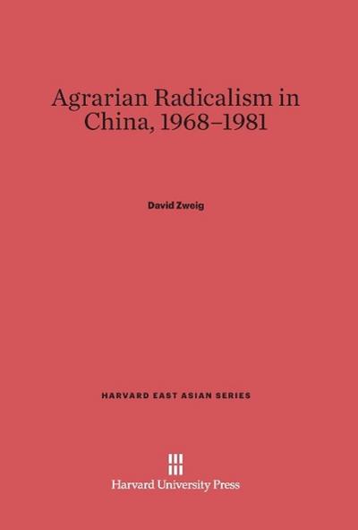 Agrarian Radicalism in China, 1968-1981