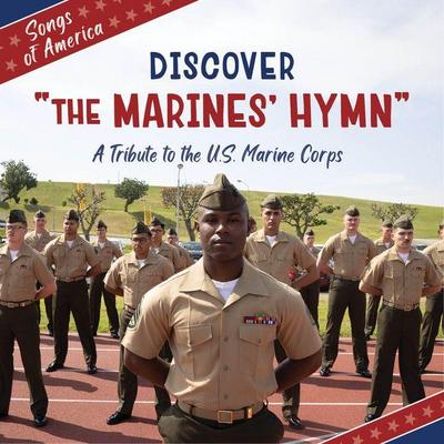 Discover the Marines’ Hymn