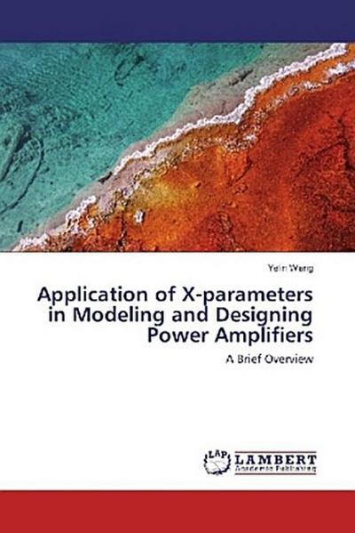 Application of X-parameters in Modeling and Designing Power Amplifiers