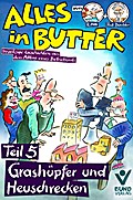 Alles in Butter, Teil 5: Grashüpfer und Heuschreck