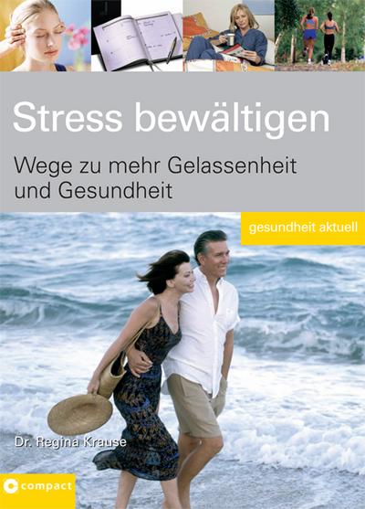 Stress bewältigen: Wege zu mehr Gelassenheit und Gesundheit (Gesundheit aktuell)