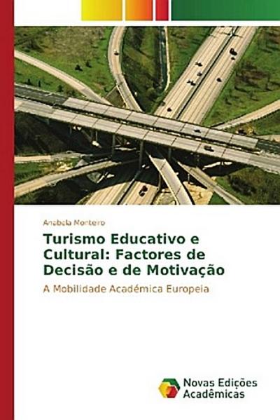 Turismo Educativo e Cultural: Factores de Decisão e de Motivação