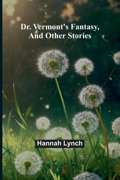 Dr. Vermont’s fantasy, and other stories