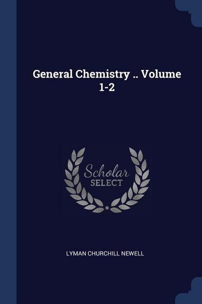General Chemistry .. Volume 1-2