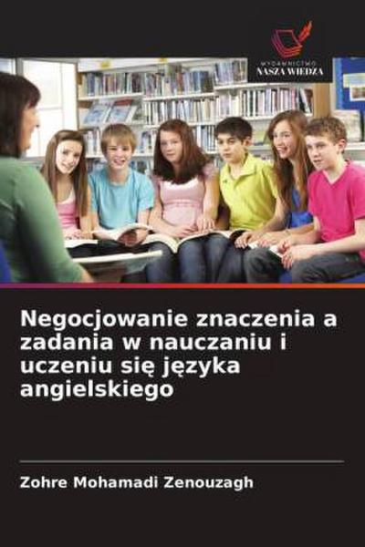 Negocjowanie znaczenia a zadania w nauczaniu i uczeniu si¿ j¿zyka angielskiego