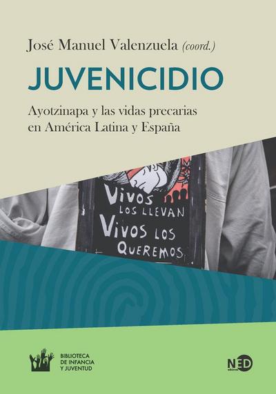 Juvenicidio : Ayotzinapa y las vidas precarias en América Latina