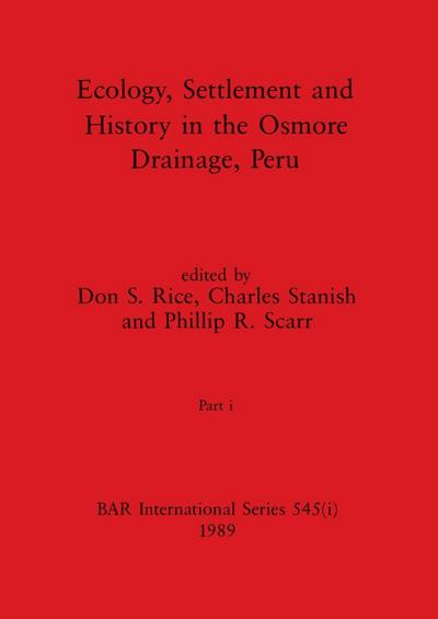Ecology, Settlement and History in the Osmore Drainage, Peru, Part i
