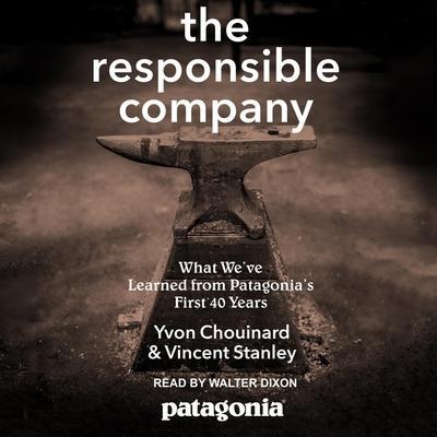 The Responsible Company: What We’ve Learned from Patagonia’s First 40 Years