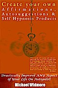 Create Your Own Affirmations, Autosuggestions and Self Hypnosis Products