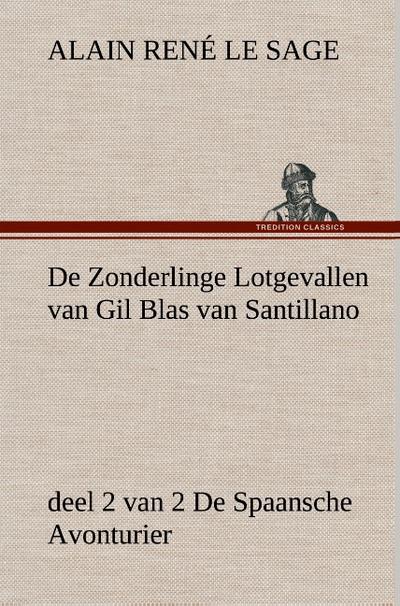 De Zonderlinge Lotgevallen van Gil Blas van Santillano, deel 2 van 2 De Spaansche Avonturier