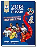 2018 FIFA World Cup Russia - Das offizielle Buch zur FIFA WM 2018: Topspieler, Mannschaften, Statistiken, Begegnungen