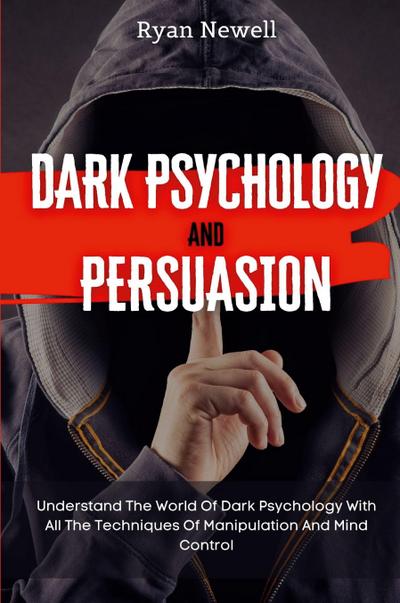 Dark Psychology and Persuasion