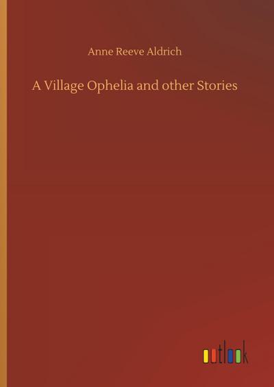 A Village Ophelia and other Stories
