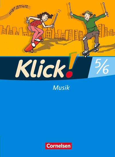 Klick! Musik 5./6. Schuljahr. Schülerbuch mit Beilage "Tanzschritte". Westliche Bundesländer