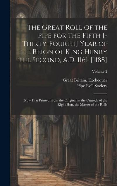 The great roll of the pipe for the fifth [-thirty-fourth] year of the reign of King Henry the Second, A.D. 1161-[1188]: Now first printed from the ori