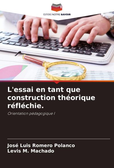 L’essai en tant que construction théorique réfléchie.
