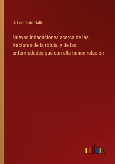 Nuevas indagaciones acerca de las fracturas de la rótula, y de las enfermedades que con ella tienen relación